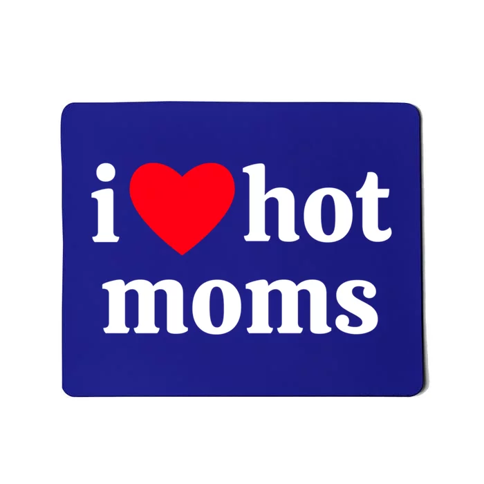 I Heart Hot Moms Gift Mousepad