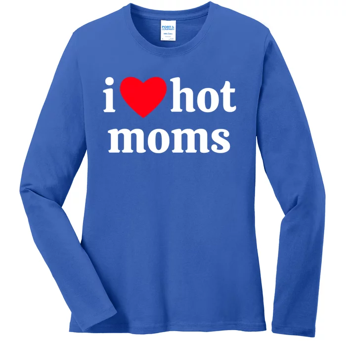 I Heart Hot Moms Gift Ladies Long Sleeve Shirt