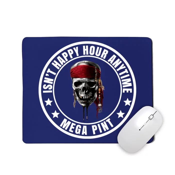 Isn't Happy Hour Anytime Mega Pint Pirate Mousepad