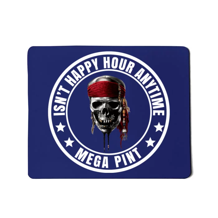 Isn't Happy Hour Anytime Mega Pint Pirate Mousepad