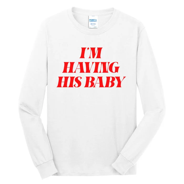 IM Having His Baby Tall Long Sleeve T-Shirt