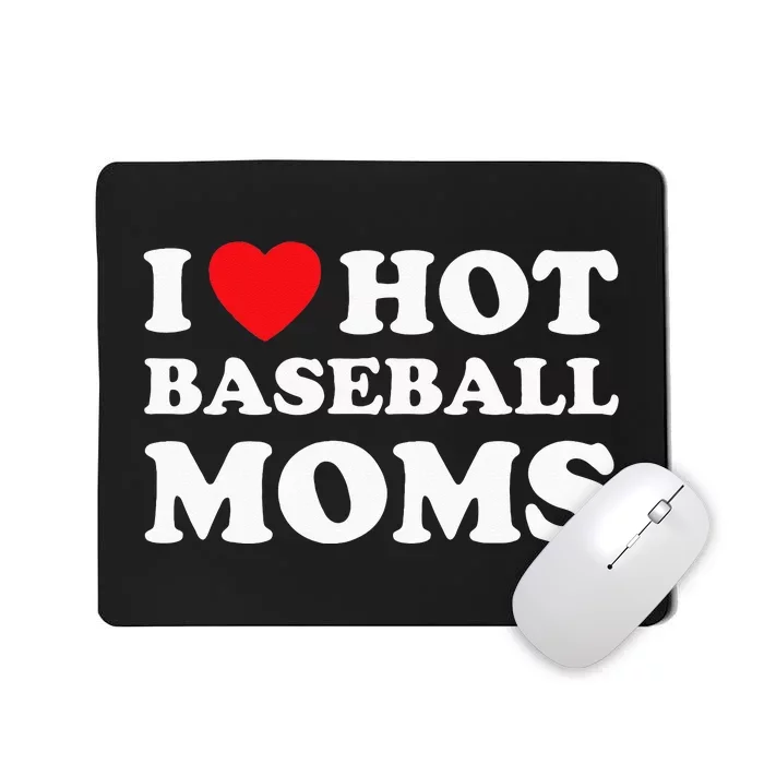 I Heart Hot Moms Baseball Mom Mousepad