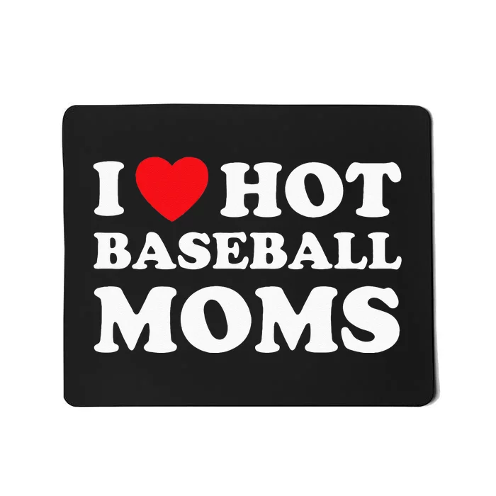 I Heart Hot Moms Baseball Mom Mousepad