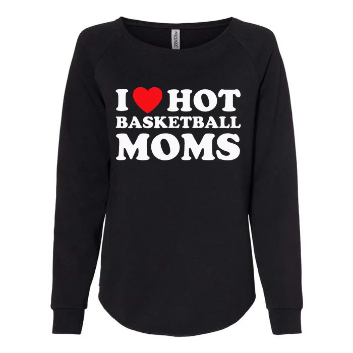 I Heart Hot Moms Basketball Mom Womens California Wash Sweatshirt