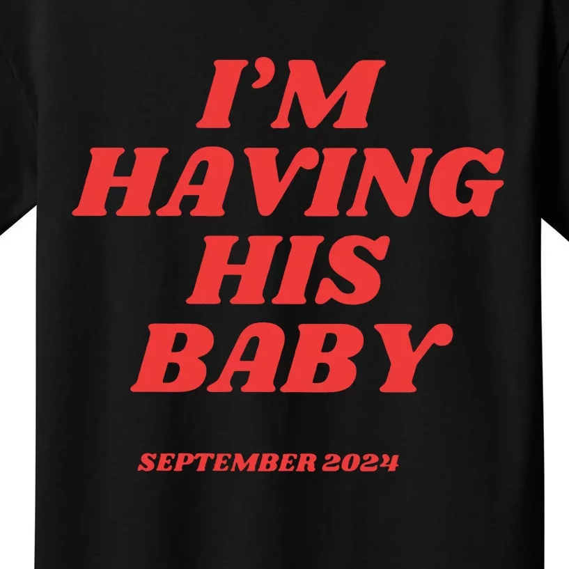 IM Having His Baby Kids T-Shirt