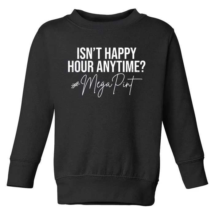 Isn't Happy Hour Anytime Mega Pint Funny Johnny Depp Toddler Sweatshirt