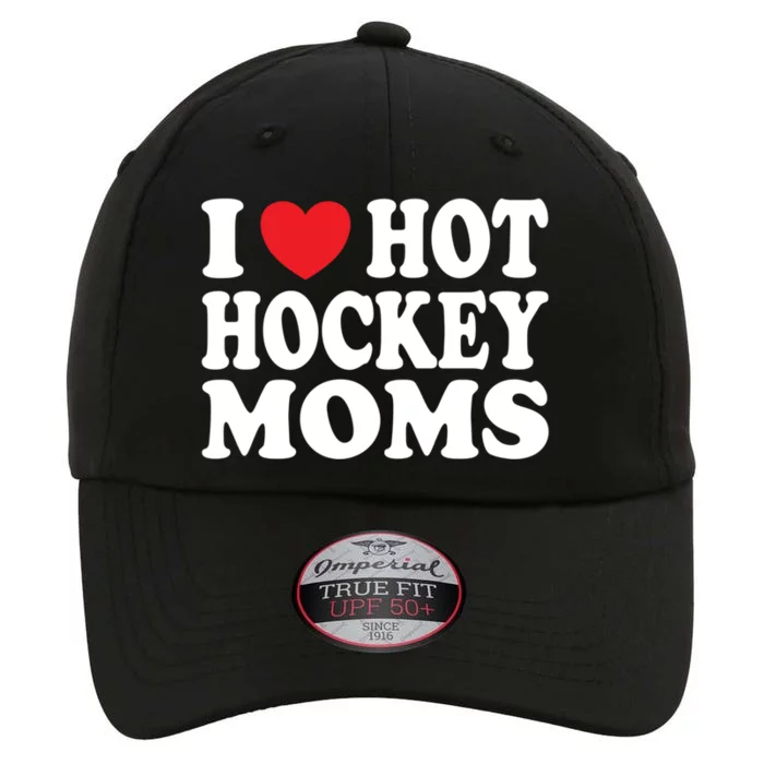 I Heart Hot Hockey Moms Funny I Love Moms Gift The Original Performance Cap