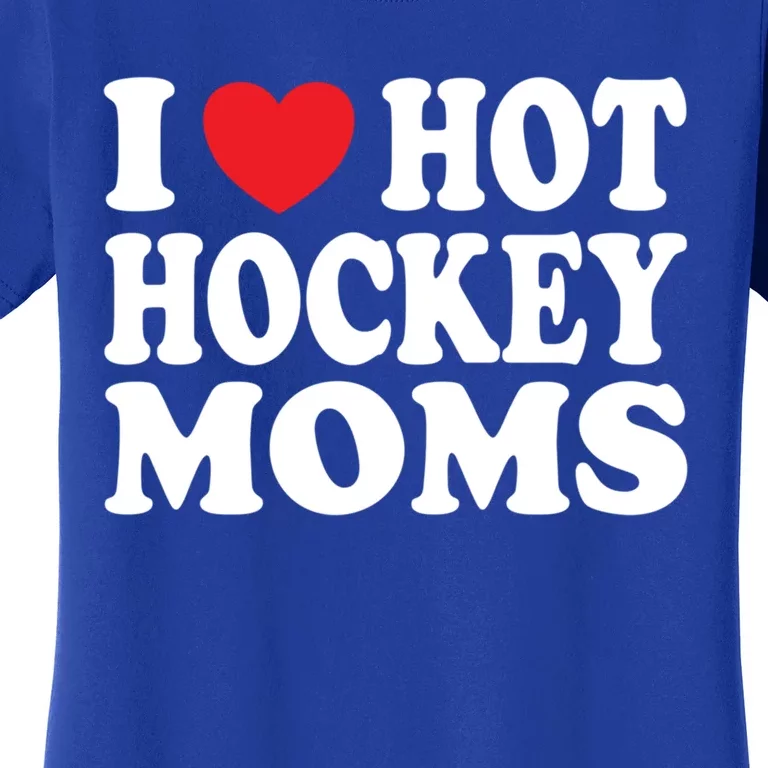 I Heart Hot Hockey Moms Funny I Love Moms Gift Women's T-Shirt