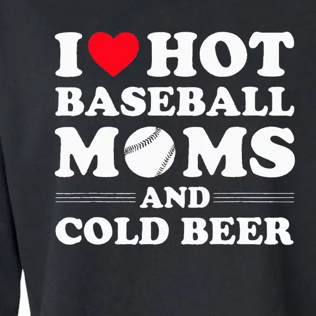 I Heart Hot baseball MomsI Love Hot baseball Mom Cold Beer Cropped Pullover Crew