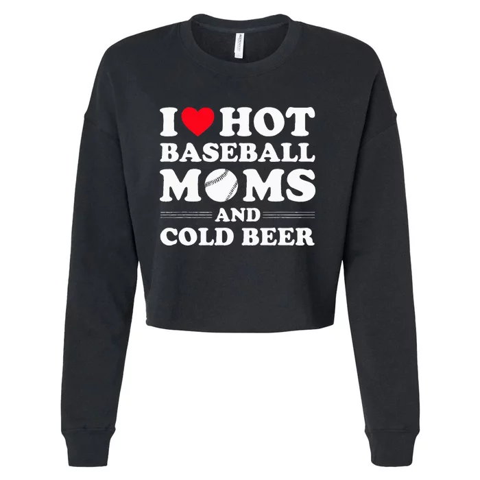 I Heart Hot baseball MomsI Love Hot baseball Mom Cold Beer Cropped Pullover Crew