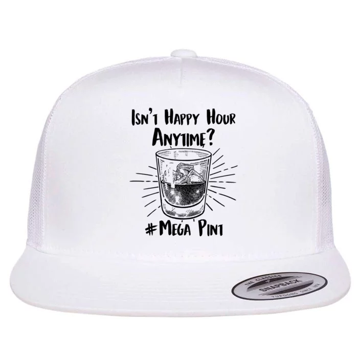 Isn't Happy Hour Anytime? #Mega Pint Flat Bill Trucker Hat