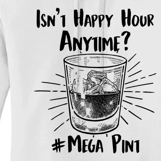 Isn't Happy Hour Anytime? #Mega Pint Women's Pullover Hoodie