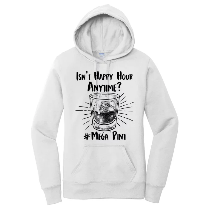 Isn't Happy Hour Anytime? #Mega Pint Women's Pullover Hoodie