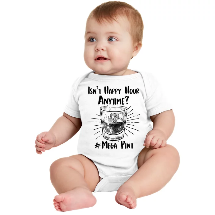 Isn't Happy Hour Anytime? #Mega Pint Baby Bodysuit