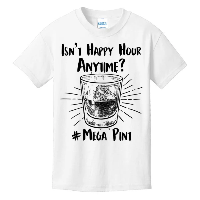 Isn't Happy Hour Anytime? #Mega Pint Kids T-Shirt