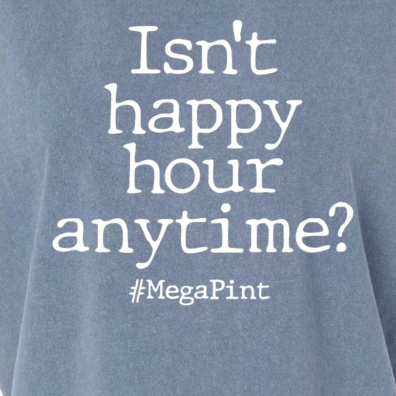 Isn't Happy Hour Anytime? #MegaPint Garment-Dyed Women's Muscle Tee