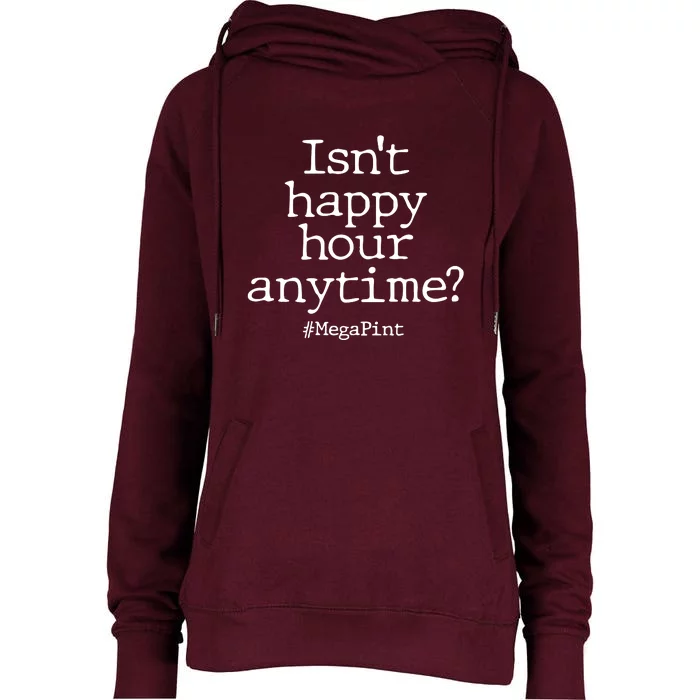 Isn't Happy Hour Anytime? #MegaPint Womens Funnel Neck Pullover Hood