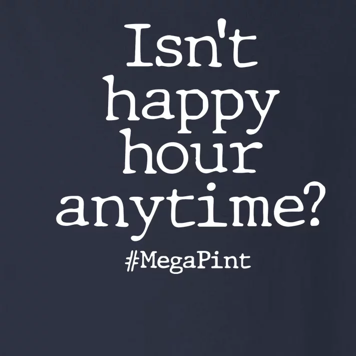 Isn't Happy Hour Anytime? #MegaPint Toddler Long Sleeve Shirt