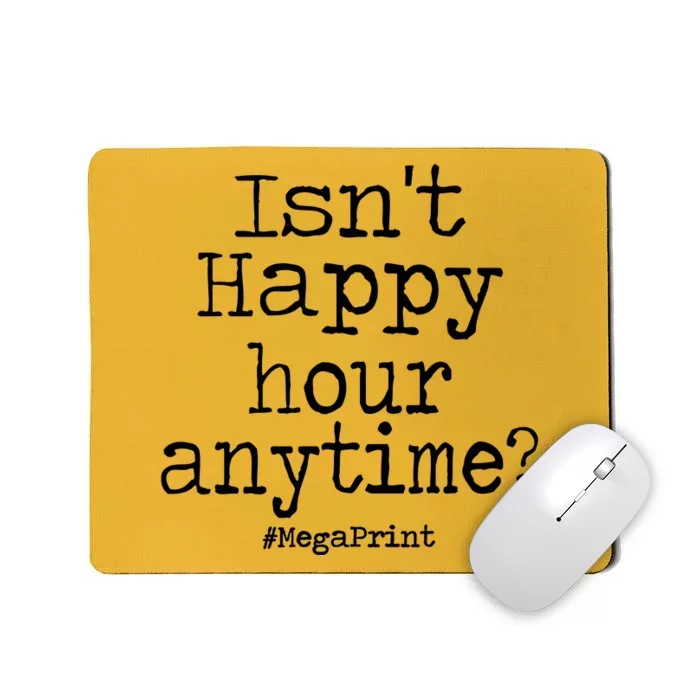 IsnT Happy Hour Anytime Mega Print Mousepad