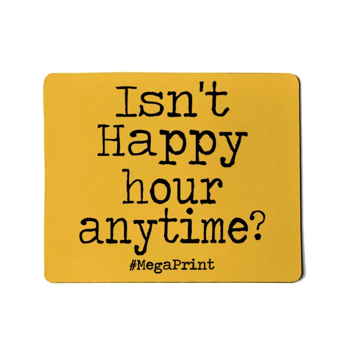 IsnT Happy Hour Anytime Mega Print Mousepad