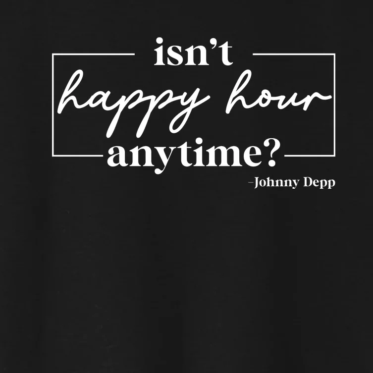 Isn't Happy Hour Anytime? Johnny Depp Women's Crop Top Tee