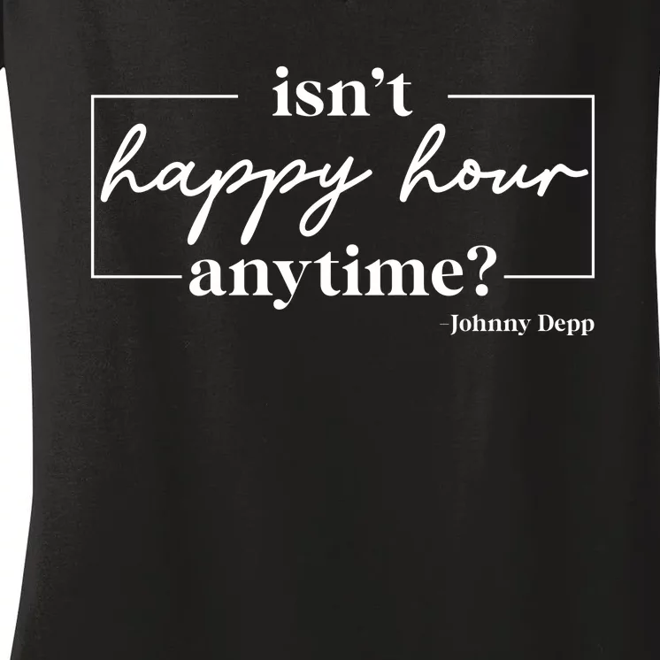 Isn't Happy Hour Anytime? Johnny Depp Women's V-Neck T-Shirt