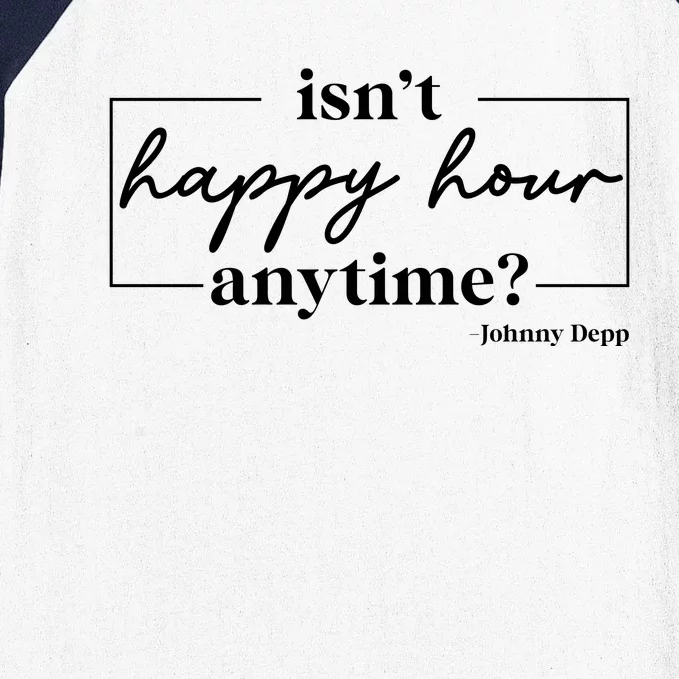 Isn't Happy Hour Anytime? Johnny Depp Baseball Sleeve Shirt