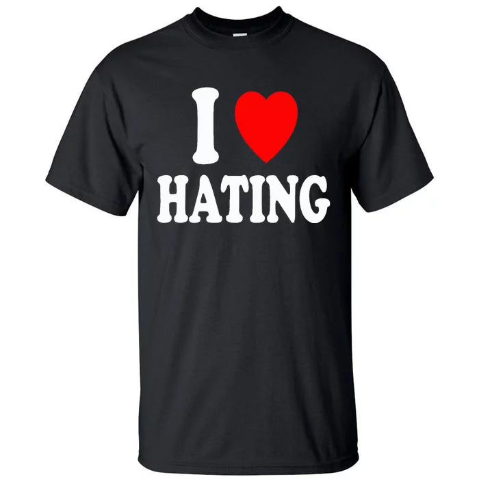 I Heart Hating Sarcastic Pessimistic Loner Tall T-Shirt