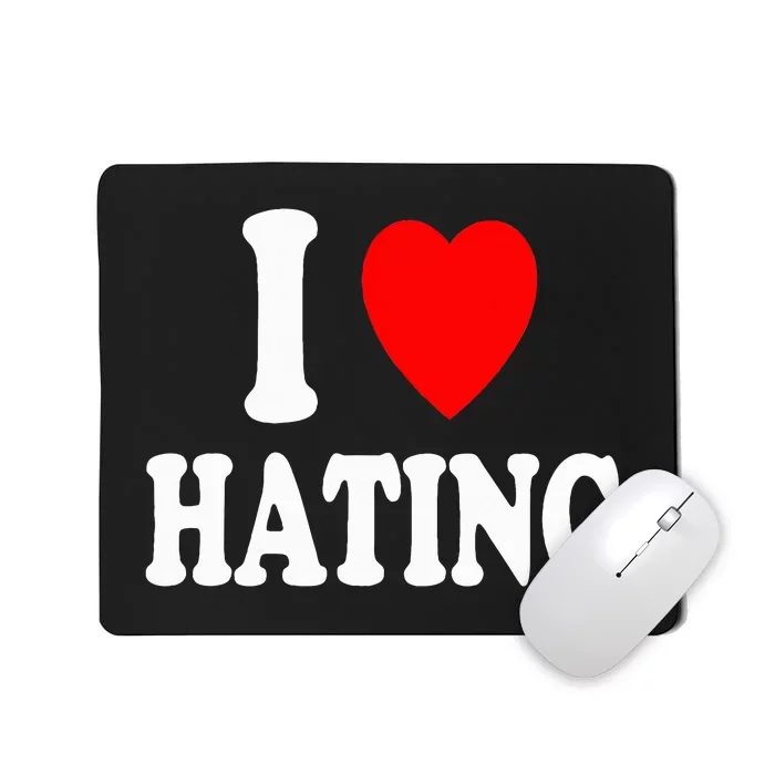 I Heart Hating Sarcastic Pessimistic Loner Mousepad