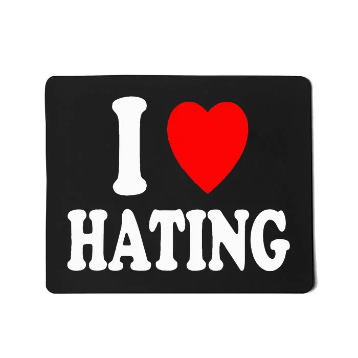 I Heart Hating Sarcastic Pessimistic Loner Mousepad