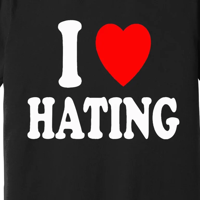 I Heart Hating Sarcastic Pessimistic Loner Premium T-Shirt