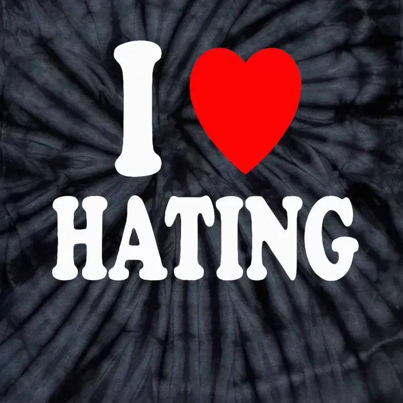 I Heart Hating Sarcastic Pessimistic Loner Tie-Dye T-Shirt