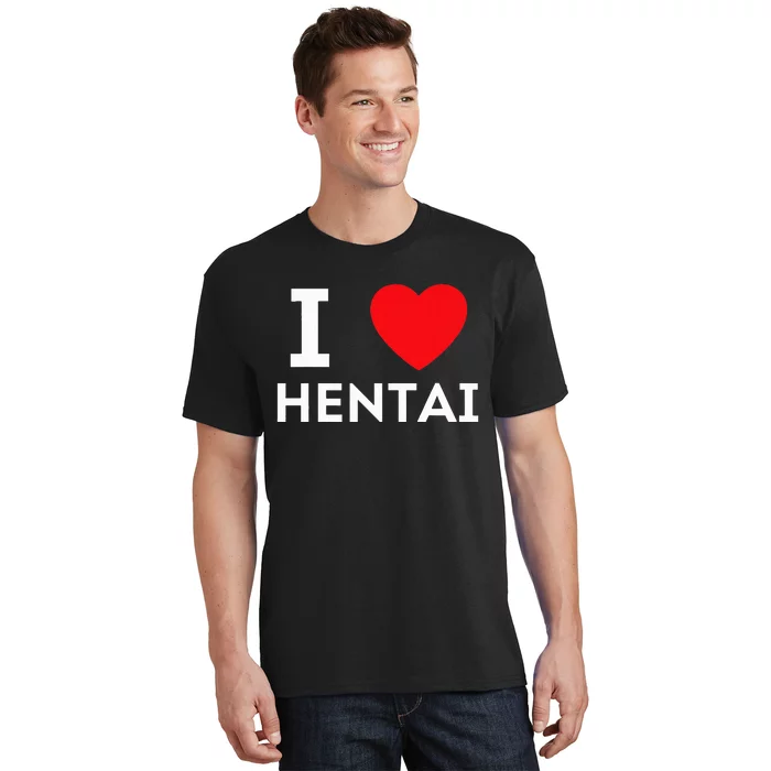 I Heart Hentai I Love Hentai T-Shirt