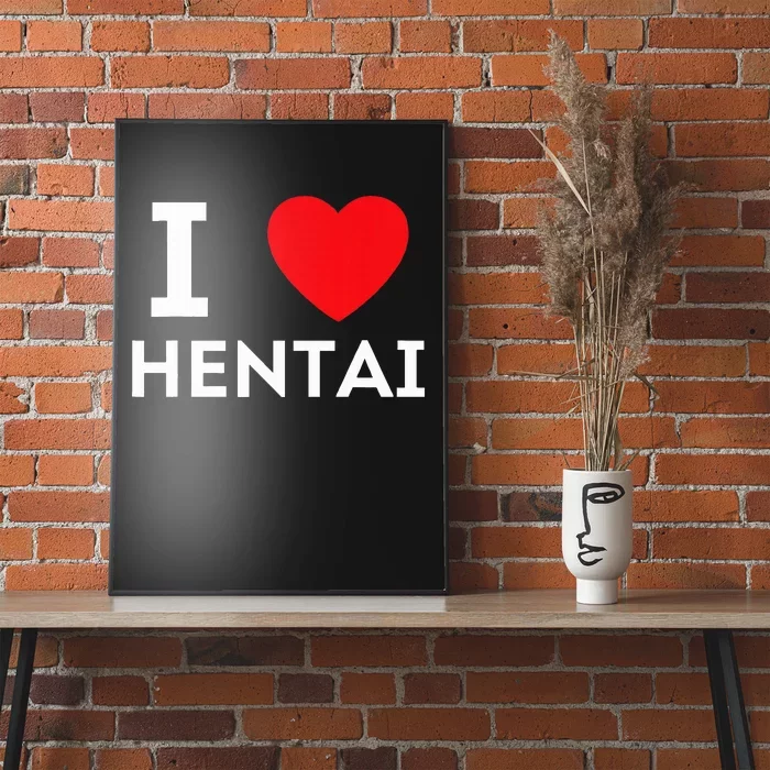 I Heart Hentai I Love Hentai Poster