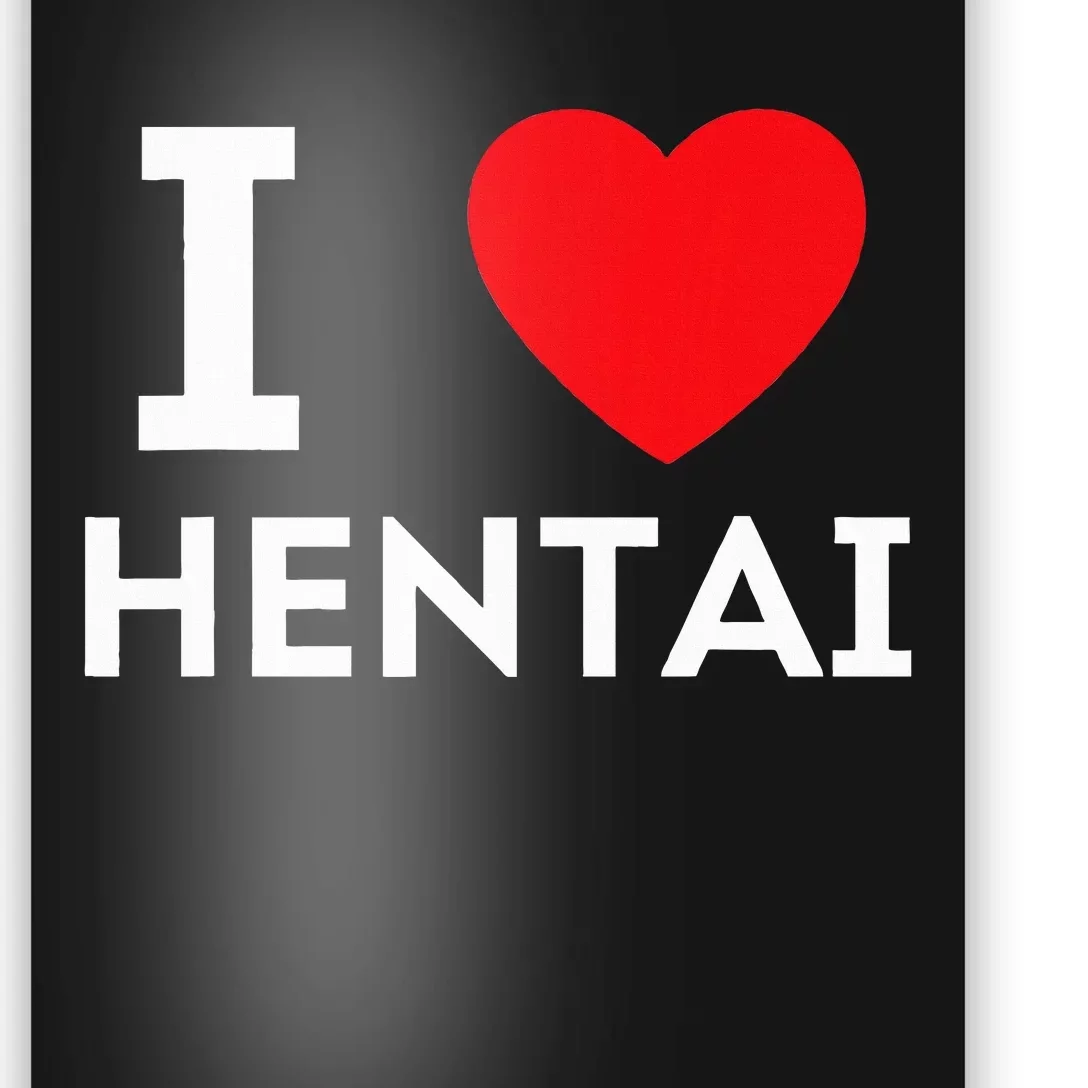 I Heart Hentai I Love Hentai Poster