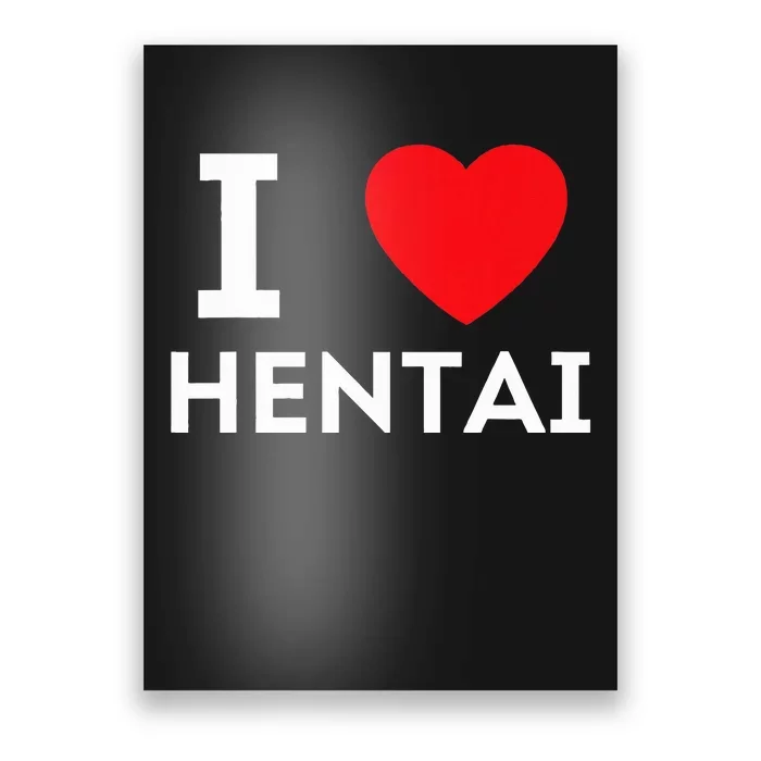 I Heart Hentai I Love Hentai Poster