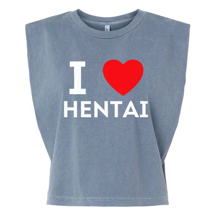 I Heart Hentai I Love Hentai Garment-Dyed Women's Muscle Tee