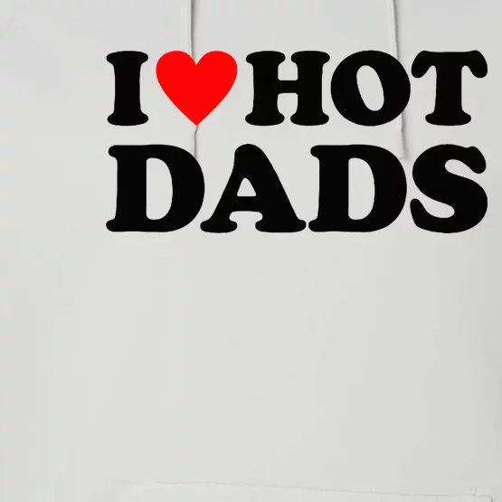 I Heart Hot Dads Love Hot Dads Performance Fleece Hoodie