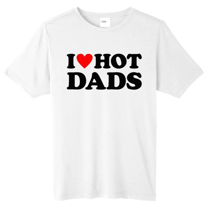 I Heart Hot Dads Love Hot Dads ChromaSoft Performance T-Shirt