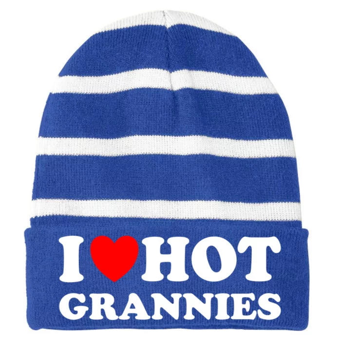 I Heart Hot Grannies I Love Hot Grannies Funny Gift Striped Beanie with Solid Band