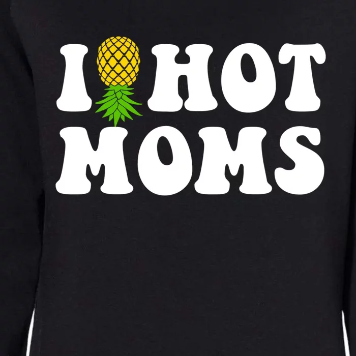 I Heart Hot Moms Meaningful Gift Upside Down Pineapple Cool Gift Womens California Wash Sweatshirt