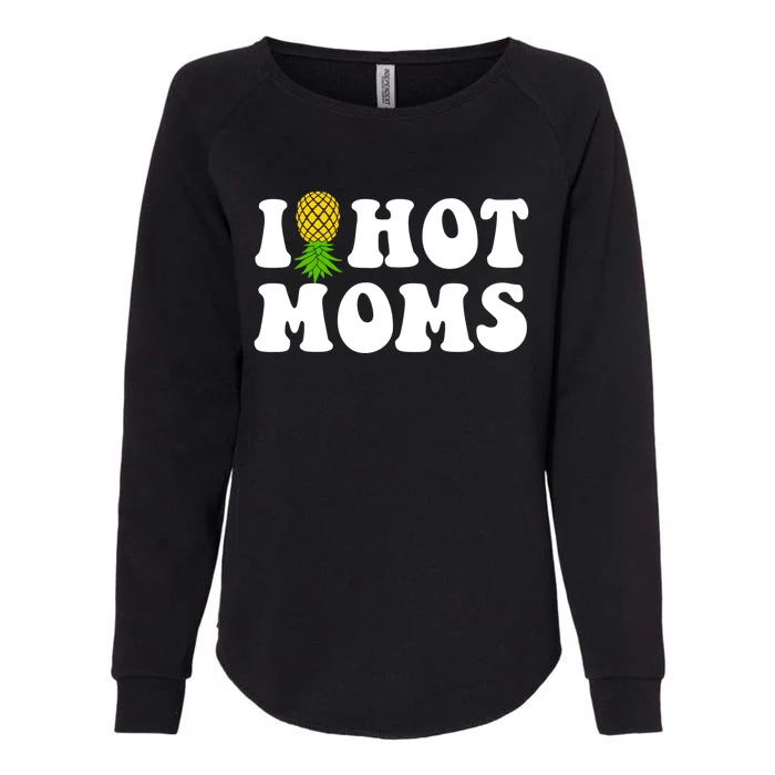 I Heart Hot Moms Meaningful Gift Upside Down Pineapple Cool Gift Womens California Wash Sweatshirt