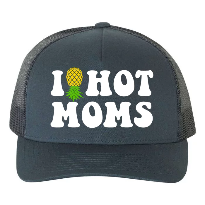 I Heart Hot Moms Meaningful Gift Upside Down Pineapple Cool Gift Yupoong Adult 5-Panel Trucker Hat