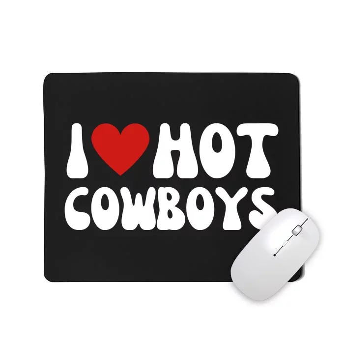 I Heart Hot Cowboys Love Funny Mousepad