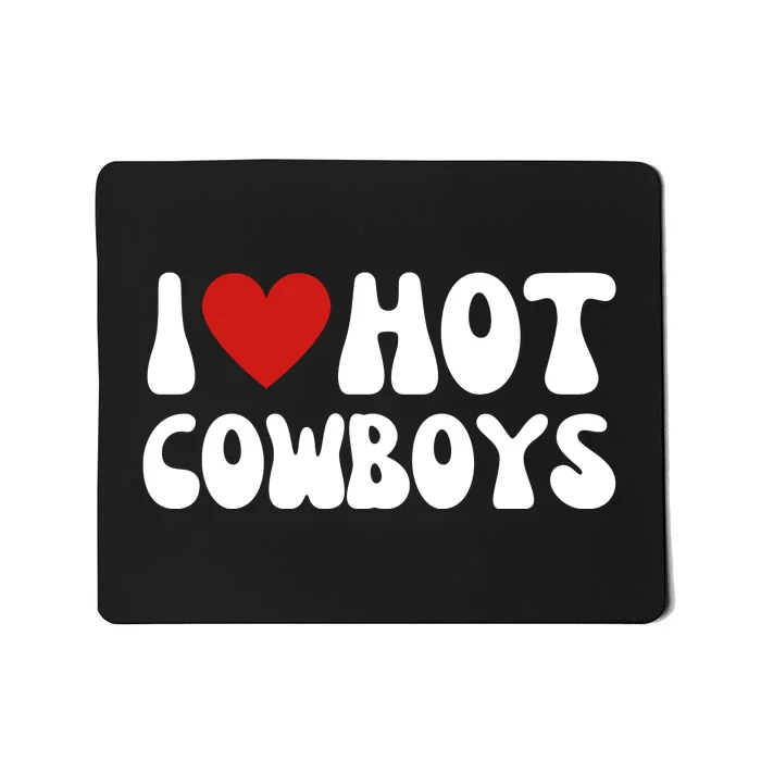 I Heart Hot Cowboys Love Funny Mousepad