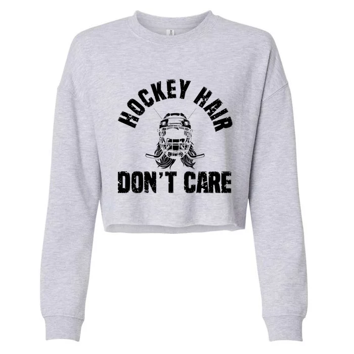 Ice Hockey Hair Dont Care Ice Hockey Player Funny Gift Cropped Pullover Crew