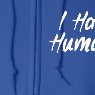 I Hate Hu Meaningful Gift Full Zip Hoodie