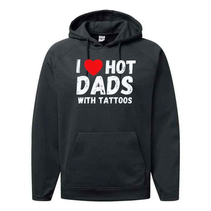 I Heart Hot Dads with Tattoos I Love Hot Dads Performance Fleece Hoodie