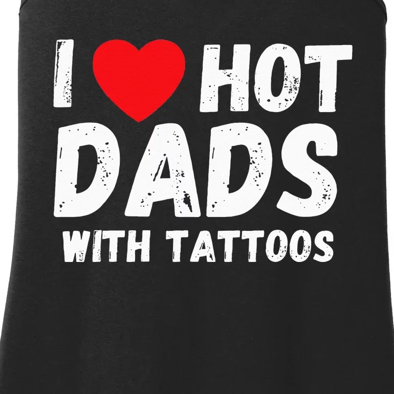 I Heart Hot Dads with Tattoos I Love Hot Dads Ladies Essential Tank