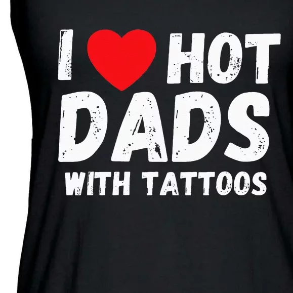 I Heart Hot Dads with Tattoos I Love Hot Dads Ladies Essential Flowy Tank